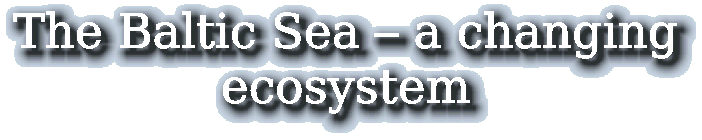 The Baltic Sea - a changing ecosystem